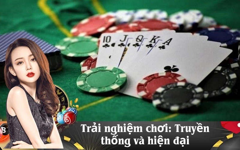 Trải nghiệm chơi Truyền thống và hiện đại