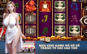 Mẹo Chơi Game Nổ Hũ Dễ Thắng Từ Các Cao Thủ