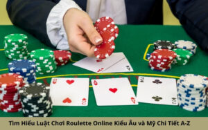 Tìm Hiểu Luật Chơi Roulette Online Kiểu Âu và Mỹ Chi Tiết A-Z