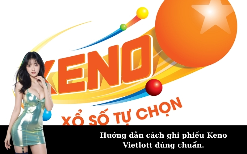 Hướng dẫn cách ghi phiếu Keno Vietlott đúng chuẩn.