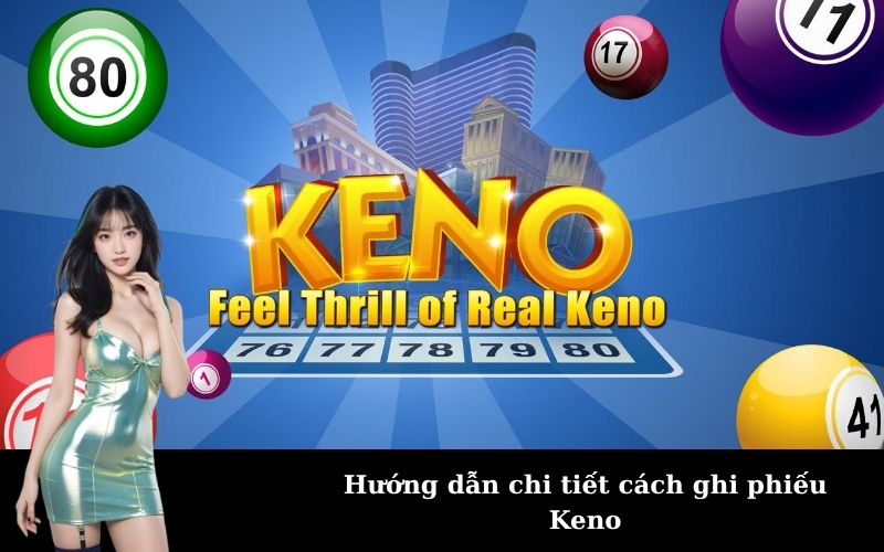 Hướng dẫn chi tiết cách ghi phiếu Keno
