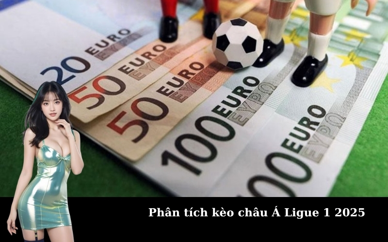 Phân tích kèo châu Á Ligue 1 2025